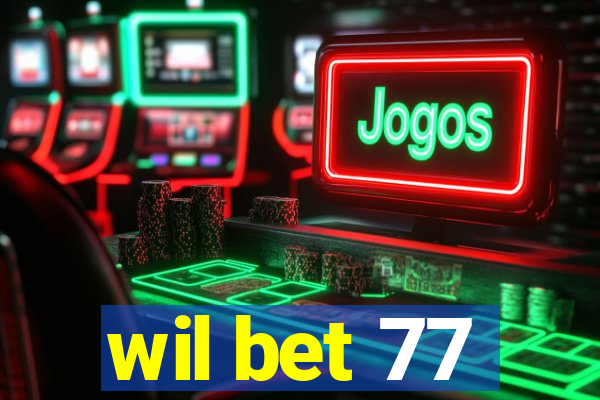 wil bet 77